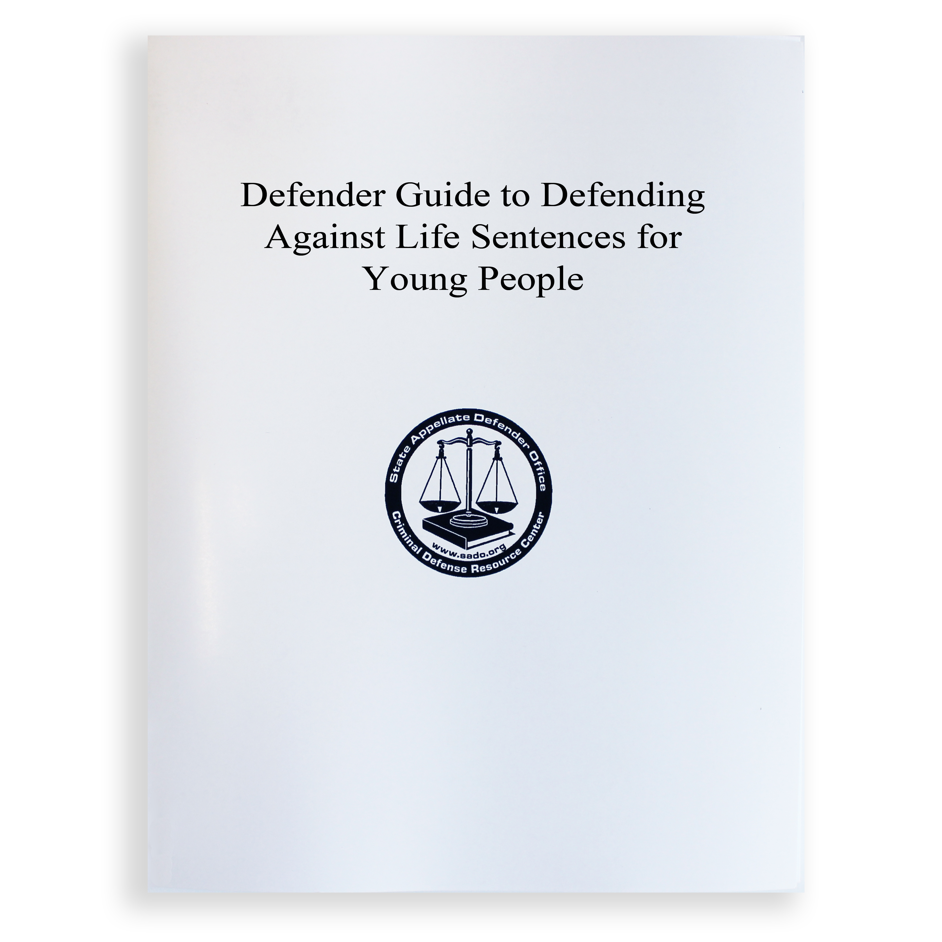 FOR INCARCERATED INDIVIDUALS - Defender Guide to Defending Against Life Sentences for Young People
