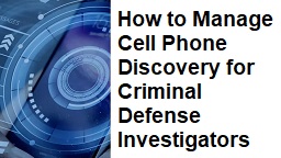 Cell Phone Data for the Criminal Defense Investigator