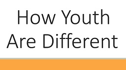 How Youth Are Different