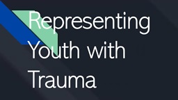 Representing Youth with Trauma