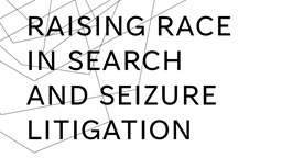 Raising Race in Search and Seizure Litigation, Part I
