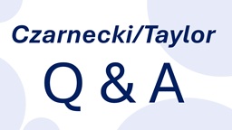 Czarnecki/Taylor Q & A